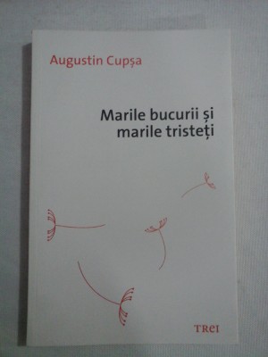 Marile bucurii si marile tristeti (proza scurta) - Augustin CUPSA foto
