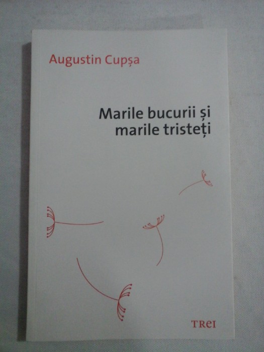 Marile bucurii si marile tristeti (proza scurta) - Augustin CUPSA