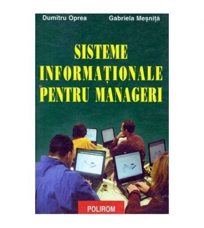Dumitru Oprea si Gabriela Mesnita - Sisteme informationale pentru