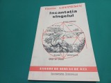 INCANTAȚIA S&Acirc;NGELUI * VASILE LOVINESCU * ESEURI DE IERI ȘI DE AZI / 1993 * 3 2 2
