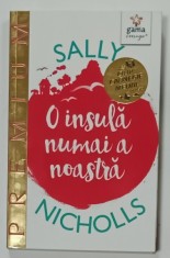 O INSULA NUMAI A NOASTRA de SALLY NICHOLLS , 2017