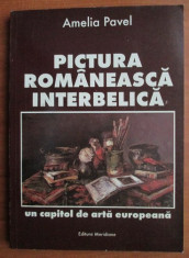 AMELIA PAVEL - PICTURA ROMANEASCA INTERBELICA (ED.MERIDIANE-1996) foto