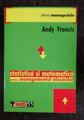 STATISTICA SI MATEMATICA PENTRU MANAGEMENTUL AFACERILOR - ANDY FRANCIS foto