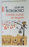 CELELALTE POVESTI DE DRAGOSTE de LUCIAN DAN TEODOROVICI , roman , 2013