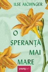 O speranta mai mare/Ilse Aichinger