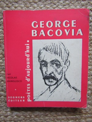 POETES D&amp;#039;AUJOURD&amp;#039;HUI: GEORGE BACOVIA PAR NICOLAE MANOLESCO (SEGHERS, PARIS 1968) CU DEDICATIE SI AUTOGRAF Agatha Grigorescu Bacovia foto