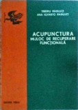 Acupunctura, mijloc de recuperare functionala - Tiberiu Raibulet, Ed. FACLA, 1978. Ghid detaliat. Medicina alternativa, recuperare