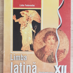 Limba latină. Manual pentru clasa a XII-a - Lidia Tudorache