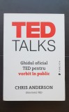 TED Talks. Ghidul oficial TED pentru vorbit &icirc;n public - Chris Anderson