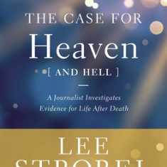 The Case for Heaven (and Hell) Study Guide: A Journalist Investigates Evidence for Life After Death