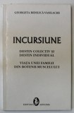 INCURSIUNE , DESTIN COLECTIV SI DESTIN INDIVIDUAL , VIATA UNEI FAMILII DIN BOTENII - MUSCELULUI de GEORGETA BIDILICA - VASILACHE , ANII &#039;90