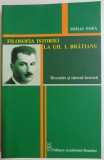 FILOSOFIA ISTORIEI LA GH. I, BRATIANU , DEVENIRE SI SINTEZA ISTORICA de MIHAI POPA , 2012
