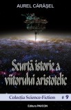 Scurta istorie a viitorului aristotelic | Aurel Carasel, 2019