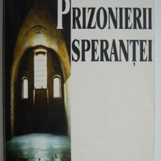 Prizonierii sperantei. Marturii ale celor inchisi pentru credinta – Visky Ferenc Jr.