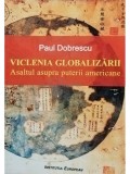 Paul Dobrescu - Viclenia globalizarii. Asaltul asupra puterii americane (Editia: 2010)