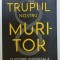 TRUPUL NOSTRU MURITOR , O ISTORIE UNIVERSALA A MORTII de ANDREW DOIG , 2023