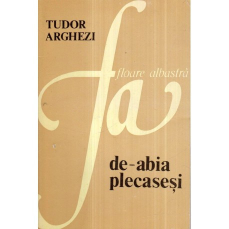 Tudor Arghezi - De-abia plecasesi - 122585