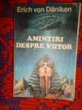 Amintirii despre viitor / enigme dezlegate ale trecutului - Erich von Daniken // 184 pagini