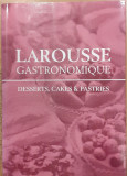 Larousse gastronomique. Desserts, cakes &amp; pastries