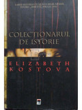 Elizabeth Kostova - Colectionarul de istorie (editia 2006)