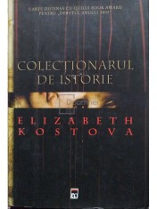 Elizabeth Kostova - Colectionarul de istorie (Editia: 2006) foto