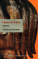 SIDDHARTHA. CALATORIA SPRE SOARE-RASARE - HERMANN HESSE foto