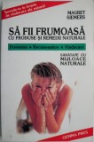Sa fii frumoasa cu produse si remedii naturale - Magret Siemers, carte