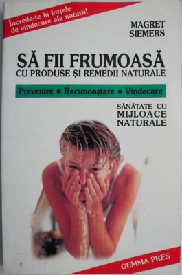 Sa fii frumoasa cu produse si remedii naturale &amp;ndash; Magret Siemers foto