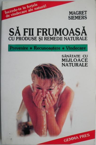 Sa fii frumoasa cu produse si remedii naturale &ndash; Magret Siemers