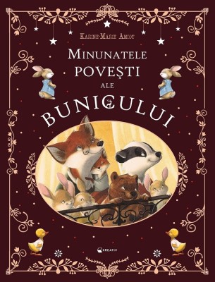 Minunatele Povesti Ale Bunicului, Karine-Marie Amiot - Editura Kreativ foto