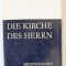 DIE KIRCHE DES HERRN ( BISERICA DOMNULUI ) , MEDITATIONEN von ROMANO GUARDINI , TEXT IN LIMBA GERMANA , 1977,