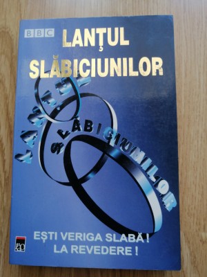 Lantul slabiciunilor. Esti veriga slaba! La revedere! -carte de cultura generala foto