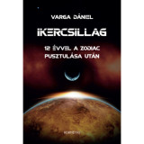 Ikercsillag - 12 &eacute;vvel a Zodi&aacute;c pusztul&aacute;sa ut&aacute;n - Varga D&aacute;niel