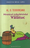 Al. O. Teodoreanu - Hronicul mascariciului Valatuc