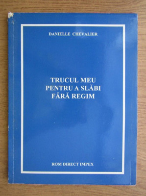 Danielle Chevalier - Trucul meu pentru a slabi fara regim foto