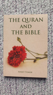 The Quran (Coranul) and the Bible, Ahmet Tomor, in limba engleza, 114 pag foto