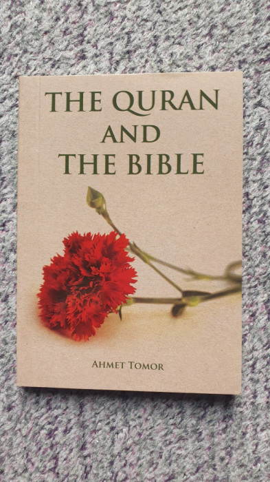 The Quran (Coranul) and the Bible, Ahmet Tomor, in limba engleza, 114 pag