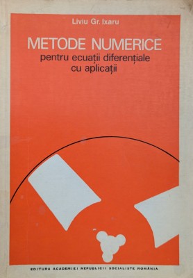 Metode Numerice Pentru Ecuatii Diferentiale Cu Aplicatii - Liviu Gr. Ixaru , G385 foto