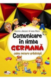 Comunicare in Limba Germana. Caiet pentru Gradinita - Cristina Johnson, Laura Udrea