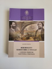 ● Jancso Arpad, Calea ferata Timisoara-Szeged. Monografie, lb. maghiara, 460 pagini, bogat ilustrata