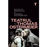 Teatrul lui Thomas Ostermeier - Peter M. Oenisch Thomas Ostermeier