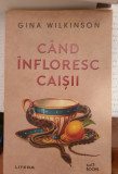 Cand infloresc caisii Gina Wilkinson