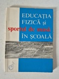 Educația fizică și sportul de masă &icirc;n școală &ndash; culegere metodologică / sport
