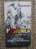Erwin Wickert - Misiunea. Un roman despre China Imperiala