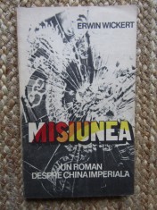 Erwin Wickert - Misiunea. Un roman despre China Imperiala foto