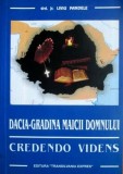 Dacia - Gradina Maicii Domnului. Credendo Videns - Liviu Pandele