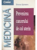 Simona Spineanu - Prevenirea cancerului de col uterin (Editia: 2002)