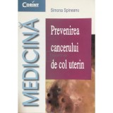 Simona Spineanu - Prevenirea cancerului de col uterin (Editia: 2002)