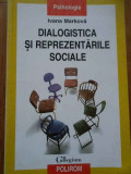 Dialogistica Si Reprezentarile Sociale - Ivana Markova ,292896, Polirom