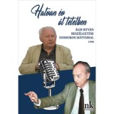 Hatvan &eacute;v &ouml;t t&eacute;telben - &Aacute;gh Istv&aacute;n besz&eacute;lget&eacute;se Domokos M&aacute;ty&aacute;ssal - &Aacute;gh Istv&aacute;n